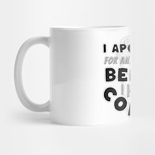 Coffee Wisdom: I Apologize for Anything I said Pre-Caffeine Mug